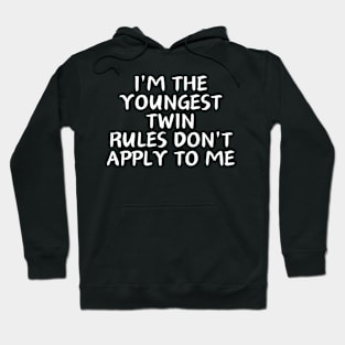 i'm the youngest twin rules don't apply to me Hoodie